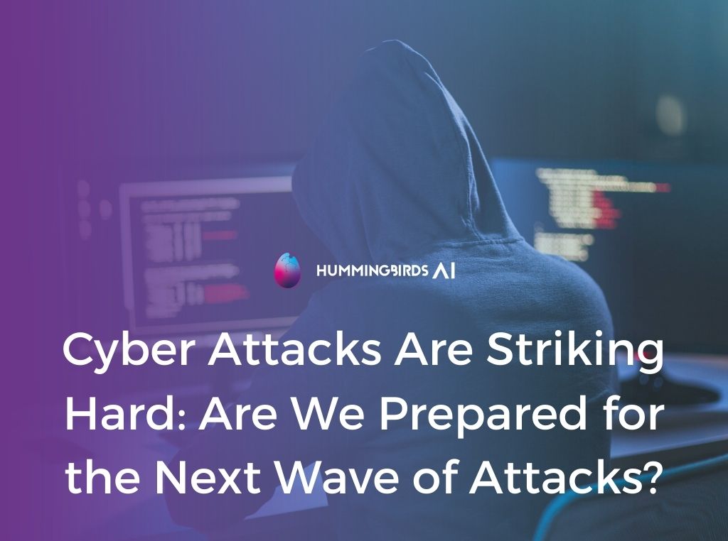 Cyber Attacks Are Striking Hard: Are We Prepared for the Next Wave of Attacks?