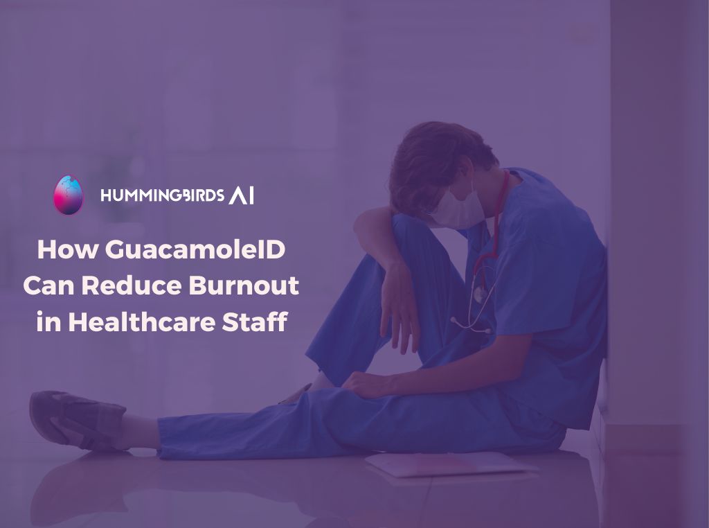 How GuacamoleID Can Reduce Burnout in Healthcare Staff